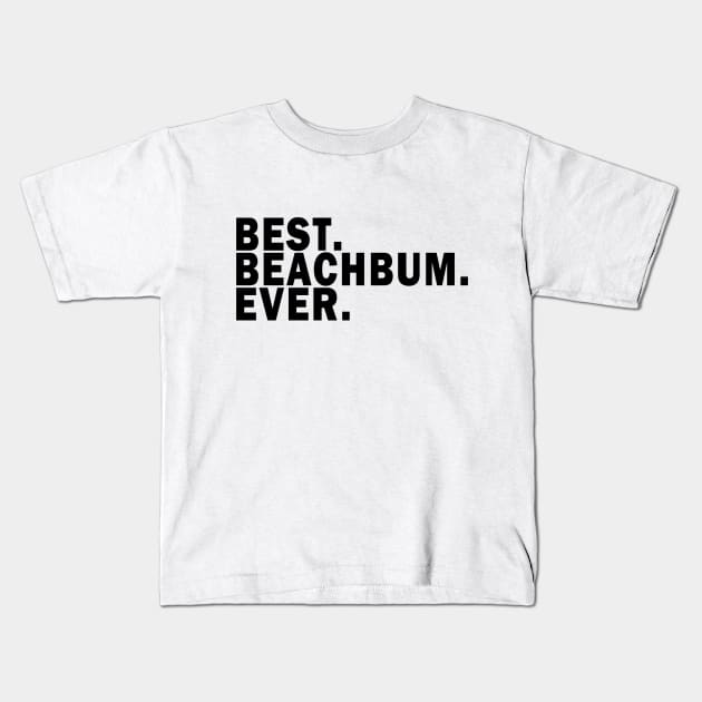 Best BeachBum Ever - The Beach Lifestyle Kids T-Shirt by Joaddo